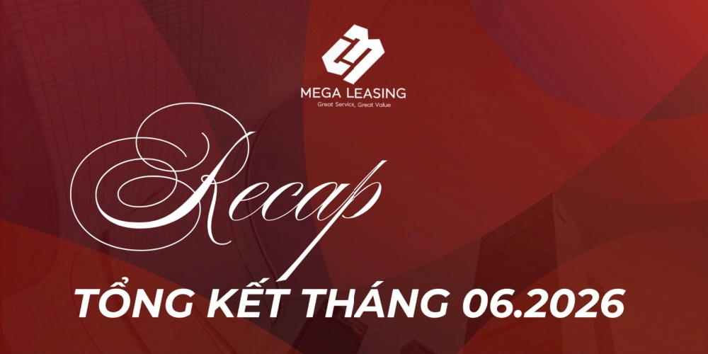 Mega Leasing tổng kết T6/2026: Nhìn lại hành trình đồng hành và phát triển trong 6 tháng đầu năm Mega Leasing tổng kết T6/2026: Nhìn lại hành trình đồng hành và phát triển trong 6 tháng đầu năm
